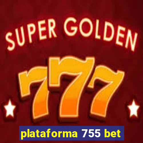 plataforma 755 bet